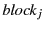 $\mathit{block}_j$