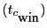 $\displaystyle (t_{c_{\mbox{win}}})$