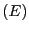 $ (E)$