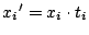 ${x_i}' = x_i \cdot t_i$