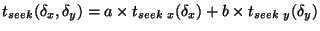 $\displaystyle t_{seek}(\delta_x, \delta_y) = a \times t_{seek~x}(\delta_x) + b \times t_{seek~y}(\delta_y)$