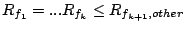 $R_{f_1}=...R_{f_k}\le
R_{f_{k+1},other}$