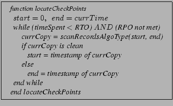 \fbox{
\begin{minipage}[t]{0.6\textwidth}
\begin{tabular}{l}\small
{\em funct...
...end while}\\
{\em end locateCheckPoints}\\
\end{tabular}
\end{minipage}
}