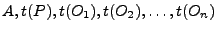 $ A,t(P),t(O_1),t(O_2),\ldots,t(O_n)$