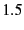 $ 1.5$