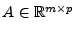 $ A \in \mathbb{R}^{m
\times p}$
