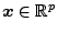 $ \boldsymbol{x} \in \mathbb{R}^p$