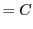$\displaystyle = C$