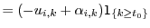 $\displaystyle = (-u_{i,k}+\alpha_{i,k}) \mathsf{1}_{\{k\geq t_0\}}$