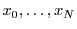 $ x_{0},\ldots,x_{N}$