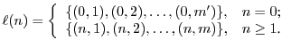 $\displaystyle \ell(n) = \left\{ \begin{array}{ll} \{(0,1),(0,2),\ldots,(0,m')\}...
...n=0$;} \ \{(n,1),(n,2),\ldots,(n,m)\}, & \hbox{$n\geq 1$.} \end{array} \right.$