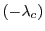 $\displaystyle (-\lambda_c)$
