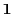 $ {\mathbf 1}$
