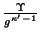 $ \frac{\Upsilon}{g^{\kappa'-1}}$