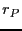 $ r_{P}$