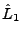 \ensuremath{\hat{L}_{1}}