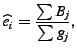 $\displaystyle \widehat{e_i} = \frac{\sum B_j}{\sum g_j},$