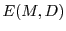 $ E(M,D)$