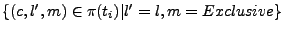 $\{(c, l', m) \in \pi(t_i) \vert l' = l, m
= Exclusive\}$