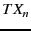 $TX_n$