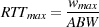         w-max
RTTmax = AB W
