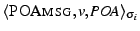 $ \langle\ensuremath{\textsc{POAmsg}}, v, \textit{POA}\rangle_{\sigma_i}$