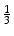 $ \frac{1}{3}$