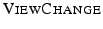 $ \textsc{ViewChange}$