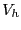 $V_h$