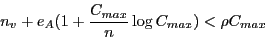 \begin{eqnarray*}
n_v + e_A (1+\frac{C_{max}}{n}\log C_{max}) < \rho C_{max}
\end{eqnarray*}