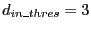 $d_{in\_thres}=3$