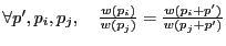 $\forall
p',p_i,p_j, \quad \frac{w(p_i)}{w(p_j)} =
\frac{w(p_i+p')}{w(p_j+p')}$