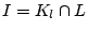 $ I=K_l\cap L$