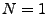 $ N=1$