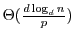 $ \Theta(\frac{d \log_d{n}}{p})$