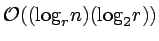 $\mathcal{O}(({\log}_r n)({\log}_2 r))$