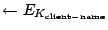 $\leftarrow E_{K_{\mathrm{client-name}}}$