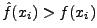 $\hat{f}(x_i)>f(x_i)$