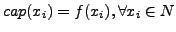 $cap(x_i) = f(x_i), \forall x_i \in N$