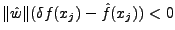 $\Vert\hat{w}\Vert( \delta f(x_j) - \hat{f}(x_j)) < 0$