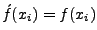 $\acute{f}(x_i) = f(x_i)$