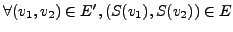 $\forall (v_1, v_2) \in E', (S(v_1), S(v_2)) \in E$