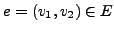 $e = (v_1, v_2) \in E$