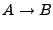 $\displaystyle A \to B$