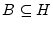 $ B\subseteq{H}$