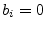 $ b_i=0$
