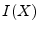 $ I(X)$