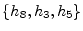 $ \{h_8,h_3,h_5\}$