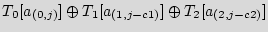 $\displaystyle T_0[a_{(0,j)}] \oplus T_1[a_{(1,j-c1)}] \oplus T_2[a_{(2,j-c2)}]$