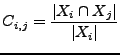 $\displaystyle C_{i,j} = \frac{\lvert X_{i} \cap X_j \rvert}{ \lvert X_i\rvert}$